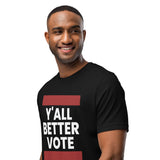 Y'ALL BETTER VOTE Men's t-shirt