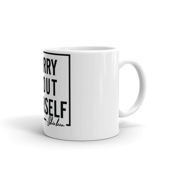 Worry About Yourself Mug
