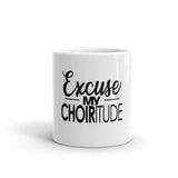 "Excuse My Choiritude" Mug