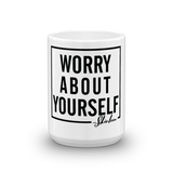 Worry About Yourself Mug