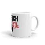 "Stretch on Your Haters" Mug
