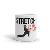 "Stretch on Your Haters" Mug